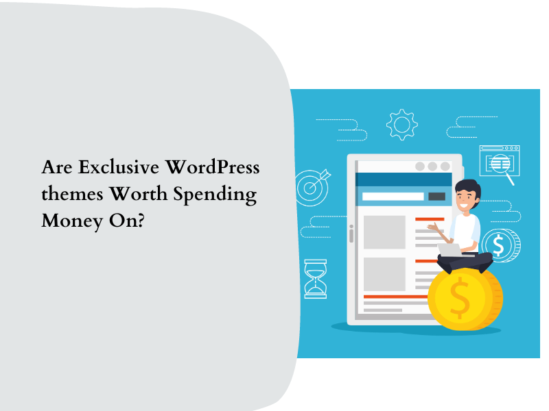 Is it Worth Paying for the Exclusive WordPress Themes?